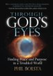 Through God's Eyes: Finding Peace and Purpose in a Troubled World by Phil Bolsta