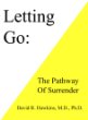 Letting Go: The Pathway of Surrender by David R. Hawkins M.D. Ph.d